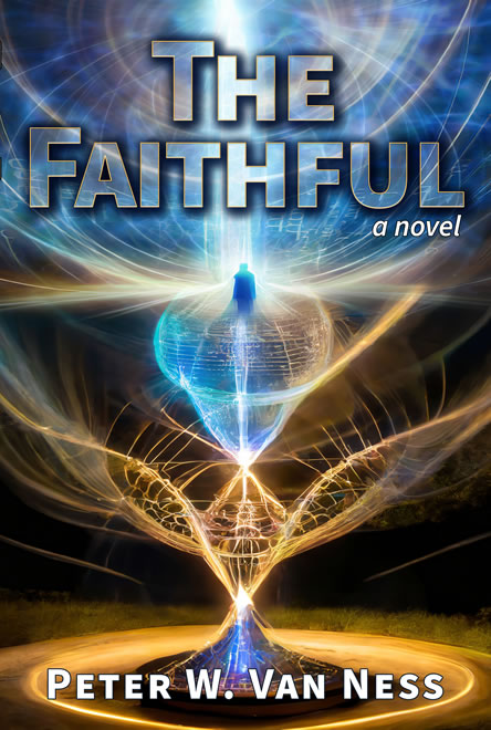Book Cover: The Faithful, a novel by Peter W. Van Ness published by Good Job Publishing